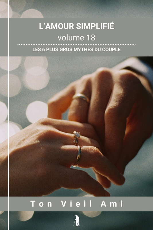 L'amour simplifié, vol 18 : Les 6 plus gros mythes du couple