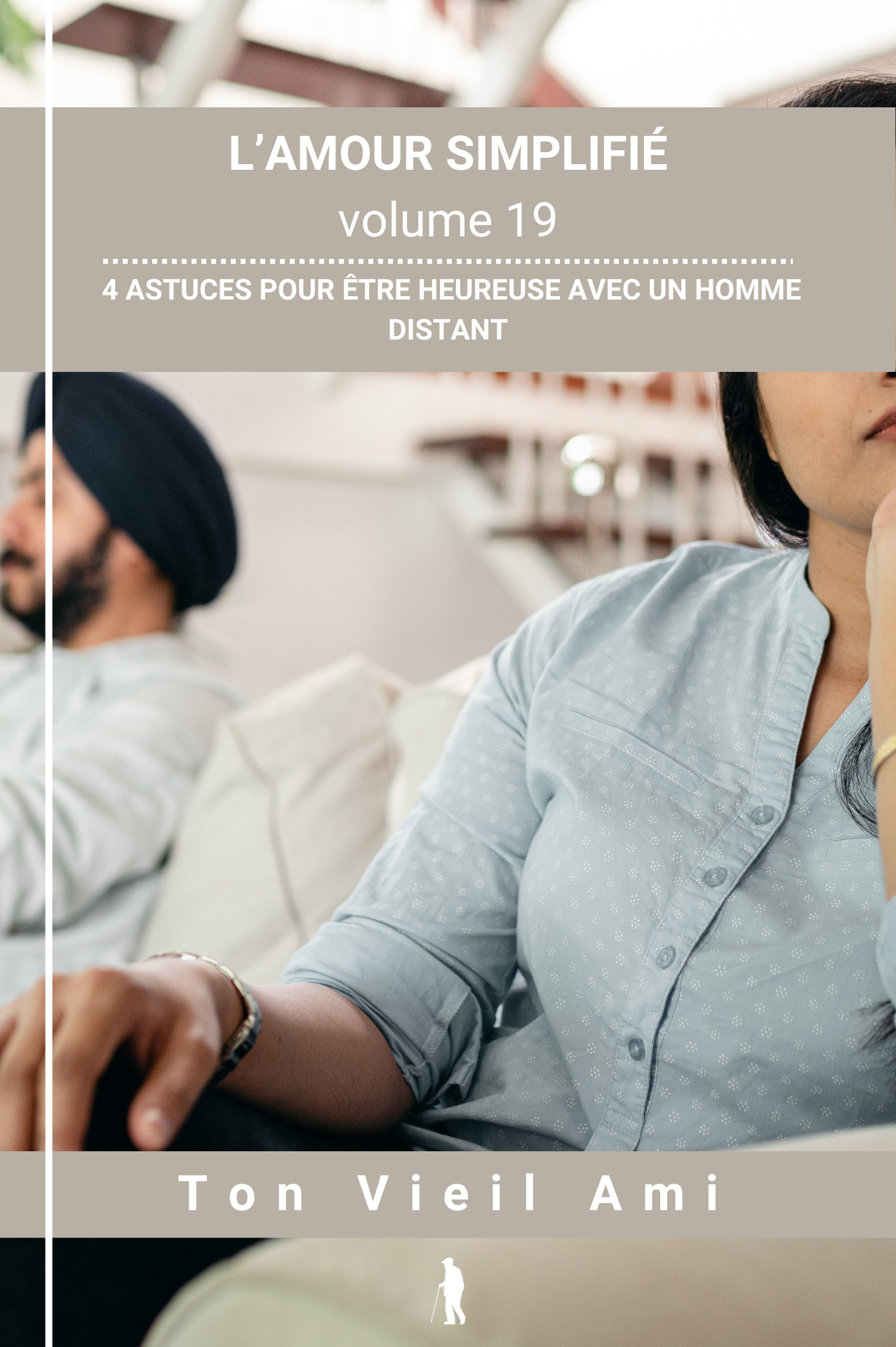 L'amour simplifié, vol 19 : 4 astuces pour être heureuse avec un homme distant.