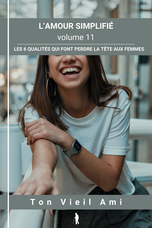 L'amour simplifié, vol 11 : Les 6 qualités qui font perdre la tête aux femmes