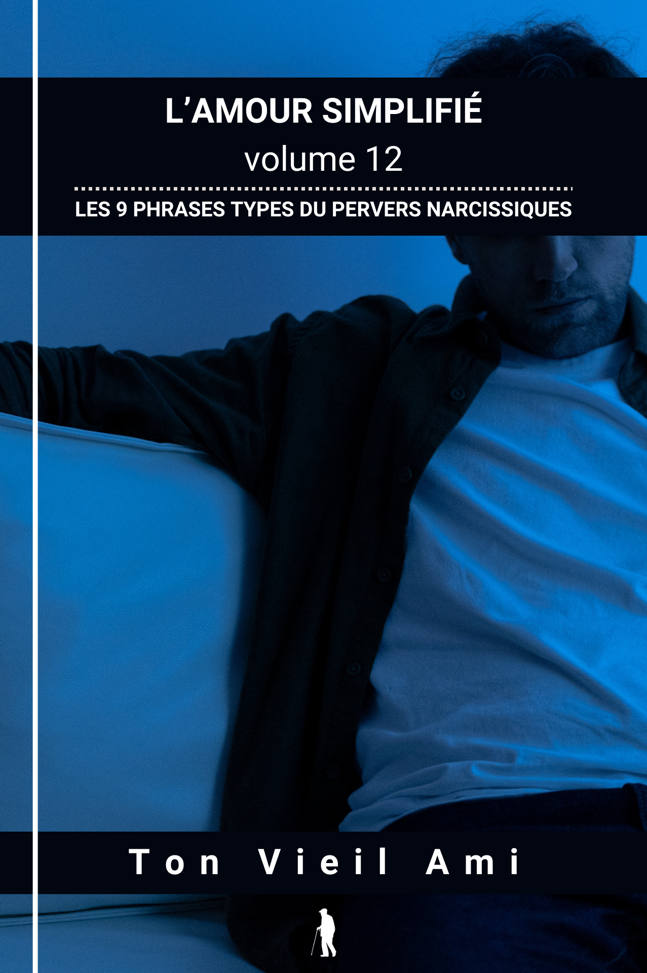 L'amour simplifié, vol 12 : Les 9 phrases type du pervers narcissique