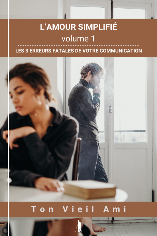 L'amour Simplifié, volume 1 : Les 3 erreurs fatales de votre communication