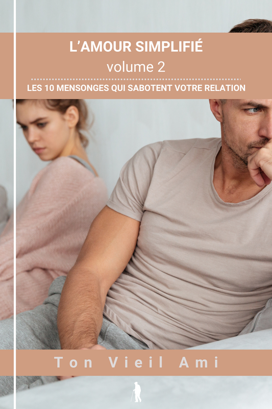 L'amour Simplifié, volume 2 : Les 10 mensonges qui sabotent votre relation